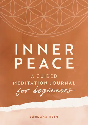 Vnútorný pokoj: Meditačný denník pre začiatočníkov - Inner Peace: A Guided Meditation Journal for Beginners
