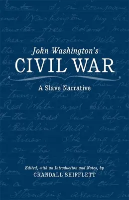 Občianska vojna Johna Washingtona: rozprávanie otroka - John Washington's Civil War: A Slave Narrative