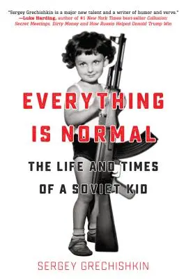 Všetko je normálne: Život a časy sovietskeho dieťaťa - Everything Is Normal: The Life and Times of a Soviet Kid