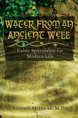 Voda z prastarej studne: Keltská spiritualita pre moderný život - Water from an Ancient Well: Celtic Spirituality for Modern Life