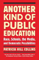 Iný druh verejného vzdelávania: Rasa, školy, médiá a demokratické možnosti - Another Kind of Public Education: Race, Schools, the Media, and Democratic Possibilities