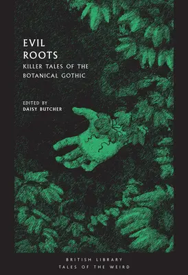 Zlé korene: Vražedné príbehy botanickej gotiky - Evil Roots: Killer Tales of the Botanical Gothic