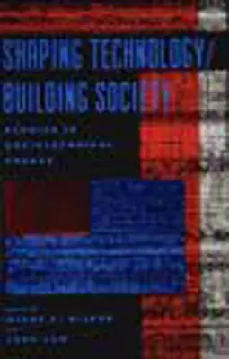 Formovanie technológie / Budovanie spoločnosti: Štúdie o sociotechnických zmenách - Shaping Technology / Building Society: Studies in Sociotechnical Change
