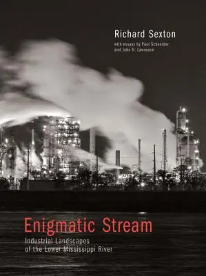 Enigmatický prúd: Priemyselné krajiny na dolnom toku rieky Mississippi - Enigmatic Stream: Industrial Landscapes of the Lower Mississippi River