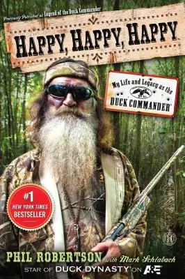 Šťastný, šťastný, šťastný: Môj život a odkaz ako veliteľa kačíc - Happy, Happy, Happy: My Life and Legacy as the Duck Commander