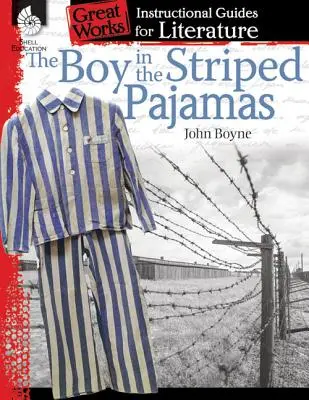 Chlapec v pásikavom pyžame: An Instructional Guide for Literature: An Instructional Guide for Literature: - The Boy in the Striped Pajamas: An Instructional Guide for Literature: An Instructional Guide for Literature