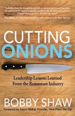 Krájanie cibule: Poučenie z vedenia v reštauračnom priemysle - Cutting Onions: Leadership Lessons Learned from the Restaurant Industry