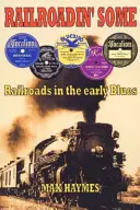 Railroadin' Some - Železnice v ranom blues - Railroadin' Some - Railroads in the Early Blues