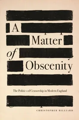 Záležitosť obscénnosti: Politika cenzúry v modernom Anglicku - A Matter of Obscenity: The Politics of Censorship in Modern England