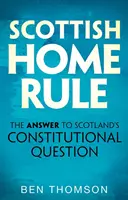 Škótska domovská správa: Odpoveď na škótsku ústavnú otázku - Scottish Home Rule: The Answer to Scotland's Constitutional Question