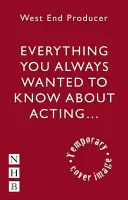 Všetko, čo ste vždy chceli vedieť o herectve: (*ale báli ste sa spýtať, milí) - Everything You Always Wanted to Know about Acting: (*But Were Afraid to Ask, Dear)