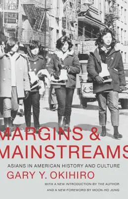 Margins and Mainstreams: Aziati v amerických dejinách a kultúre - Margins and Mainstreams: Asians in American History and Culture