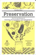 Zachovanie: Umění a veda konzervovania, fermentácie a dehydratácie - Preservation: The Art and Science of Canning, Fermentation and Dehydration