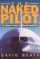 Nahý pilot: Ľudský faktor pri leteckých nehodách - Naked Pilot: The Human Factor in Aircraft Accidents
