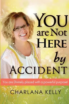Nie ste tu náhodou: Ste božsky umiestnení s mocným zámerom. - You Are Not Here by Accident: You are Divinely Placed with a Powerful Purpose