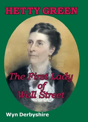 Hetty Greenová: Prvá dáma z Wall Street - Hetty Green: The First Lady of Wall Street