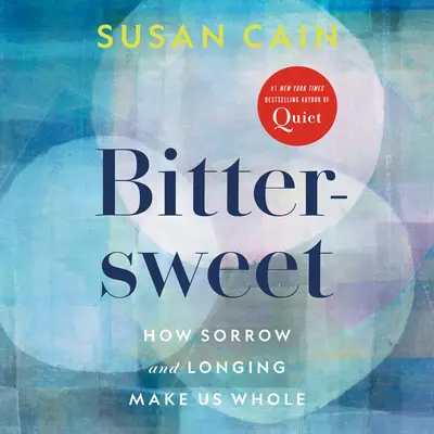 Bittersweet: Ako nás smútok a túžba robia celistvými - Bittersweet: How Sorrow and Longing Make Us Whole