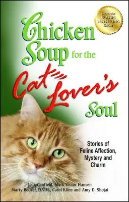 Sliepková polievka pre dušu milovníka mačiek: Príbehy o mačacej náklonnosti, tajomstve a šarme - Chicken Soup for the Cat Lover's Soul: Stories of Feline Affection, Mystery and Charm