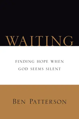 Čakanie: Nájsť nádej, keď sa zdá, že Boh mlčí - Waiting: Finding Hope When God Seems Silent