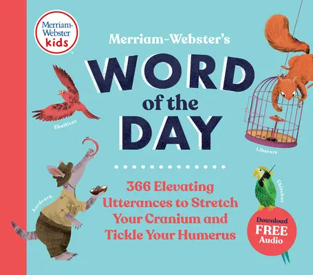 Slovo dňa podľa Merriam-Webster: 366 povznášajúcich výrazov, ktoré vám pretiahnu lebku a pošteklia vaše ramená - Merriam-Webster's Word of the Day: 366 Elevating Utterances to Stretch Your Cranium and Tickle Your Humerus