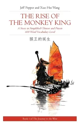 Vzostup opičieho kráľa: Príbeh v zjednodušenej čínštine a angličtine, úroveň slovnej zásoby 600 slov - Rise of the Monkey King: A Story in Simplified Chinese and English, 600 Word Vocabulary Level