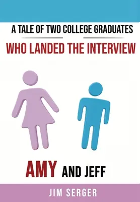 Príbeh dvoch absolventov vysokej školy, ktorí sa dostali na pohovor: Amy a Jeff - A Tale of Two College Graduates Who Landed the Interview: Amy and Jeff