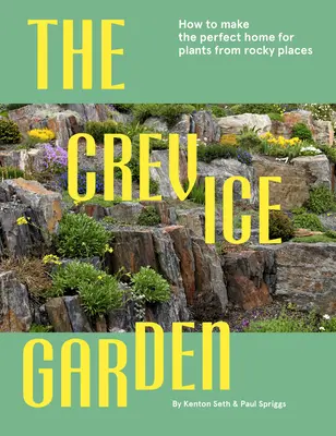 The Crevice Garden (Záhrada v štrbine): Ako vytvoriť dokonalý domov pre rastliny zo skalnatých miest - The Crevice Garden: How to Make the Perfect Home for Plants from Rocky Places