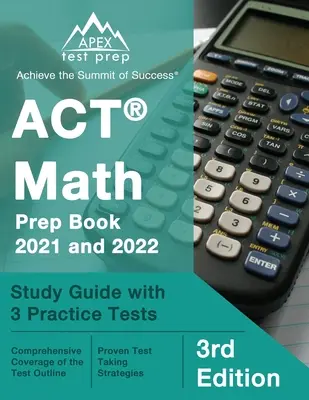 ACT Math Prep Book 2021 a 2022: Študijná príručka s 3 cvičnými testami [3. vydanie] - ACT Math Prep Book 2021 and 2022: Study Guide with 3 Practice Tests [3rd Edition]