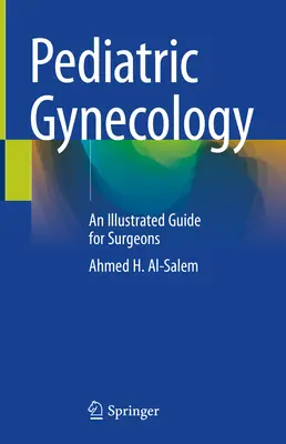 Pediatrická gynekológia: Ilustrovaný sprievodca pre chirurgov - Pediatric Gynecology: An Illustrated Guide for Surgeons