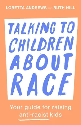 Rozhovory s deťmi o rase: Váš sprievodca výchovou detí proti rasizmu - Talking to Children about Race: Your Guide for Raising Anti-Racist Kids