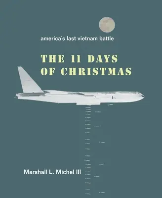 Jedenásť dní Vianoc: Posledná americká bitka vo Vietname - The Eleven Days of Christmas: America's Last Vietnam Battle