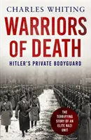 Bojovníci smrti - Záverečné boje Hitlerovej osobnej stráže v rokoch 1944-45 - Warriors of Death - The Final Battles of Hitler's Private Bodyguard, 1944-45