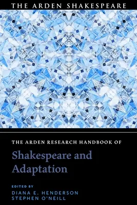 Arden Research Handbook of Shakespeare and Adaptation (Príručka o Shakespearovi a adaptácii) - The Arden Research Handbook of Shakespeare and Adaptation