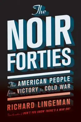 Noir štyridsiatych rokov: Američania od víťazstva po studenú vojnu - The Noir Forties: The American People from Victory to Cold War