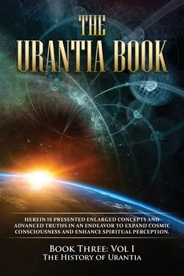 Kniha tretia, zväzok I: Dejiny Urantia: Nové vydanie, formátovanie v jednom stĺpci, väčšie a ľahšie čitateľné písmo, kre - The Urantia Book: Book Three, Vol I: The History of Urantia: New Edition, single column formatting, larger and easier to read fonts, cre