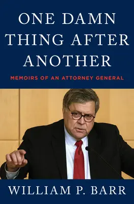 Jedna prekliata vec za druhou: Spomienky generálneho prokurátora - One Damn Thing After Another: Memoirs of an Attorney General