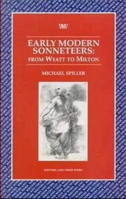 Sonetári raného novoveku - od Wyatta po Miltona - Early Modern Sonneteers - From Wyatt to Milton