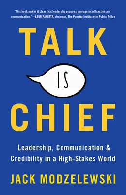 Hovoriť je šéf: Hovoriť: Vedenie, komunikácia a dôveryhodnosť vo svete s vysokými rizikami - Talk Is Chief: Leadership, Communication & Credibility in a High-Stakes World