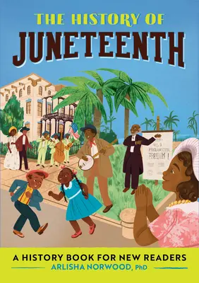 História Juneteentu: Historická kniha pre nových čitateľov - The History of Juneteenth: A History Book for New Readers