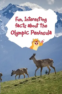 Zábavné a zaujímavé fakty o Olympijskom polostrove - Fun, Interesting Facts About the Olympic Peninsula