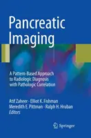 Zobrazovanie pankreasu: Prístup k rádiologickej diagnostike založený na vzoroch s patologickou koreláciou - Pancreatic Imaging: A Pattern-Based Approach to Radiologic Diagnosis with Pathologic Correlation