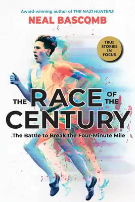 Preteky storočia: Bitka o prekonanie štvorminútovej míle (Scholastic Focus) - The Race of the Century: The Battle to Break the Four-Minute Mile (Scholastic Focus)
