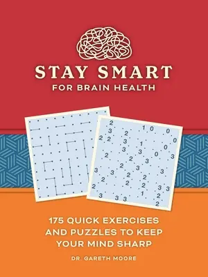 Zostaňte inteligentní pre zdravie mozgu: 175 rýchlych cvičení a hádaniek na udržanie bystrej mysle - Stay Smart for Brain Health: 175 Quick Exercises and Puzzles to Keep Your Mind Sharp