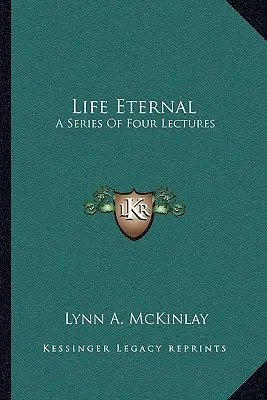 Život večný: Séria štyroch prednášok - Life Eternal: A Series of Four Lectures
