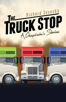 Zastávka pre kamióny: Príbehy kaplána - The Truck Stop: A Chaplain's Stories