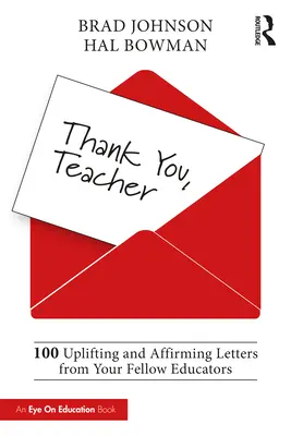 Ďakujem, učiteľ: 100 povzbudzujúcich a potvrdzujúcich listov od vašich kolegov pedagógov - Thank You, Teacher: 100 Uplifting and Affirming Letters from Your Fellow Educators