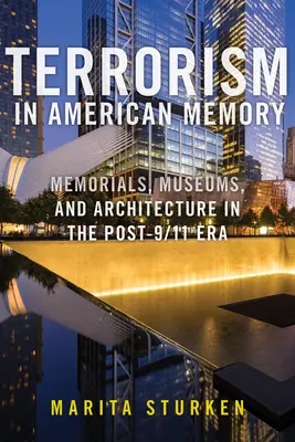 Terorizmus v americkej pamäti: Pamätníky, múzeá a architektúra v ére po 11. septembri 2001 - Terrorism in American Memory: Memorials, Museums, and Architecture in the Post-9/11 Era
