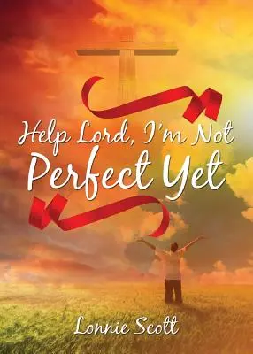 Pomôž mi, Pane, ešte nie som dokonalá - Help Lord, I'm Not Perfect Yet