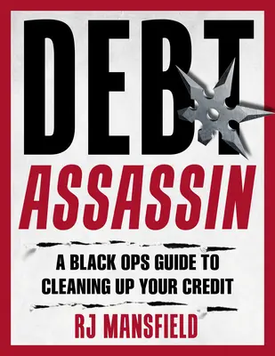 Vyčistite si svoj kredit!: Black Ops Guide to Credit Repair and Restoration - Clean Up Your Credit!: A Black Ops Guide to Credit Repair and Restoration