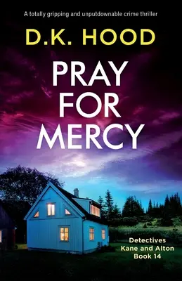 Modli sa za milosrdenstvo: Úplne strhujúci kriminálny thriller, ktorý sa nedá odložiť - Pray for Mercy: A totally gripping and unputdownable crime thriller
